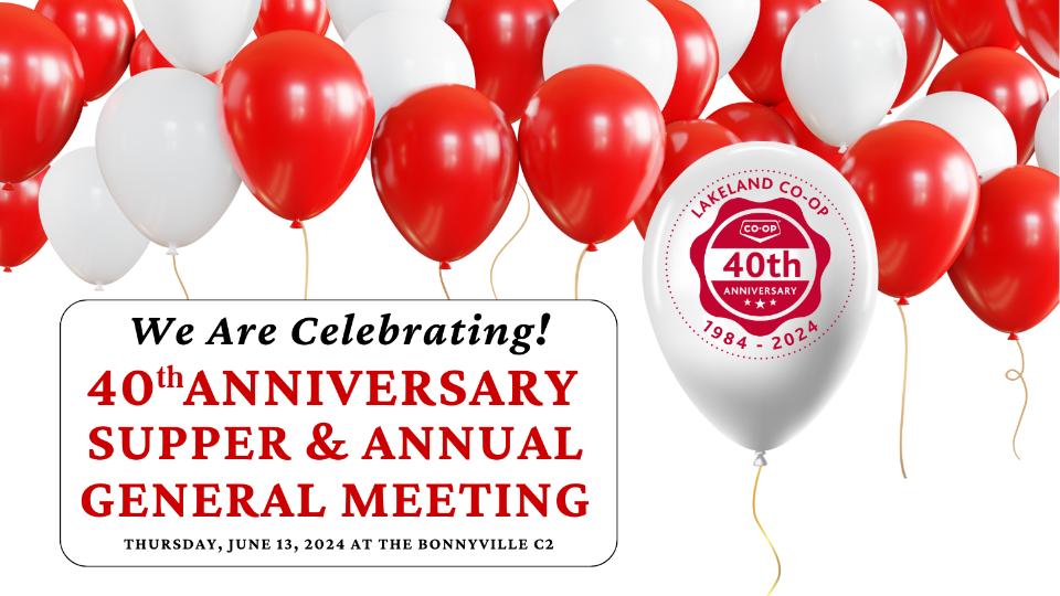 40th Anniversary Supper and AGM Lakeland Petroleum Services Coop Ltd